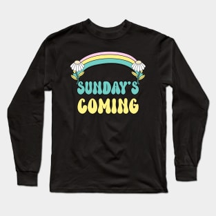 Sunday's Coming Long Sleeve T-Shirt